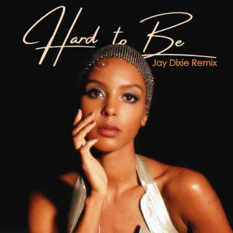 Hard To Be - Jay Dixie Remix by Arlissa