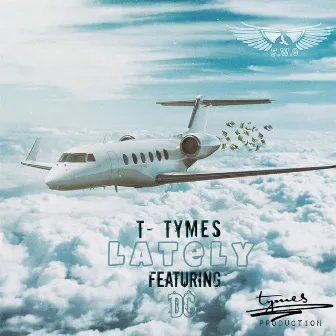 Lately by T- Tymes