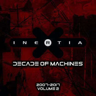 Decade of Machines Volume 2 (2007-2017) by Inertia