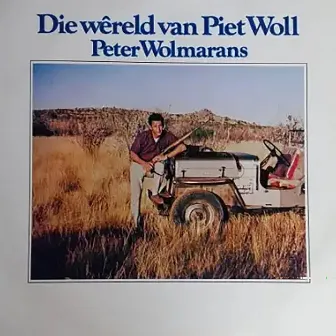 Die Wêreld Van Piet Woll by Peter Wolmarans