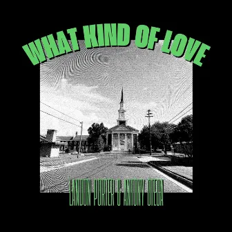 What Kind of Love by Landon Porter