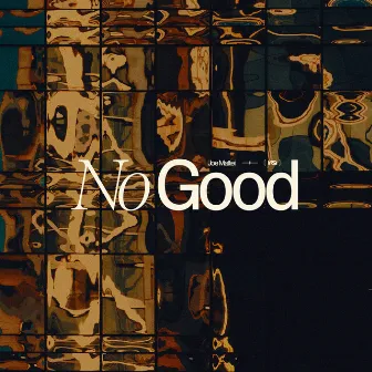 No Good by Joe Mattei