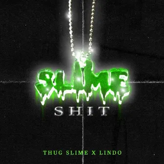 Slime Shit by Lindo