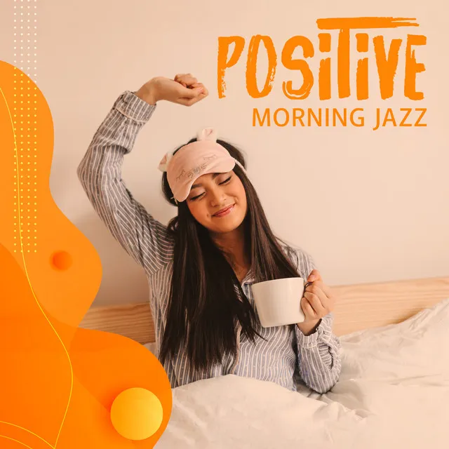 Positive Morning Jazz: Soft Music To Wake Up Happy, Cheer Up Your Mood | Sunny Vibes