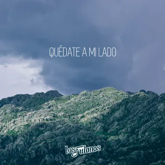 Quédate a Mi Lado by Los Fulanos