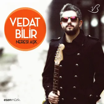 Neresi Aşk by Vedat Bilir