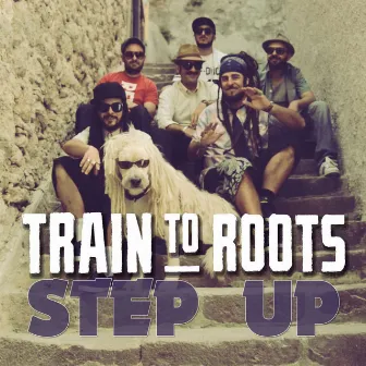 Step Up by Train To Roots