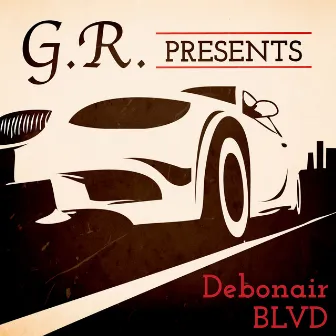 G.R. Presents Debonair Blvd (The 10th Anniversary Edition) by I AM DEBONAIR