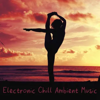 Electronic Chill Ambient Music for Zen Relaxation by Garden of Zen Music