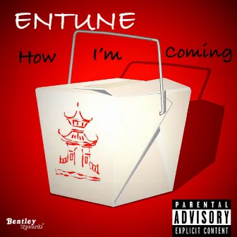 How I'm Coming by ENTUNE