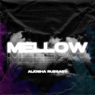 Mellow by Aliosha Ruzgaev