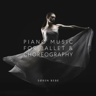 Piano Music for Ballet & Choreography by Søren Bebe