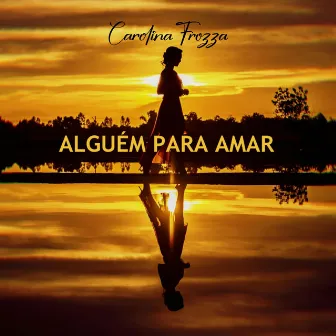 Alguém para amar by Carolina Frozza