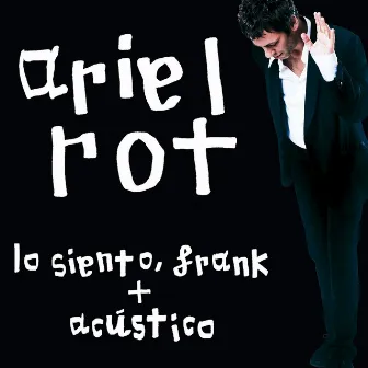 Lo siento, Frank + Acustico by Ariel Rot