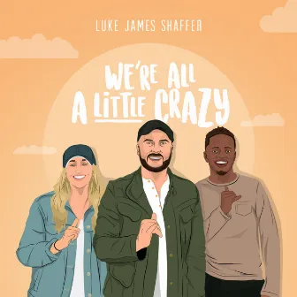 We're All A Little Crazy by Luke James Shaffer