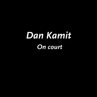 On Court by Dan Kamit