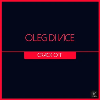 Crack Off by Oleg Di Vice