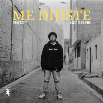 Me Dijiste by Draco Troglodita