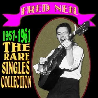 1957-1961 (The Rare Singles Collection) by Fred Neil