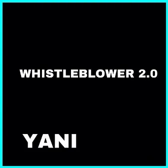 Whistleblower 2.0 by Yani K.