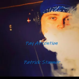 Pay Attention by Patrick Stunner