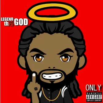 Only by Legend Tha God