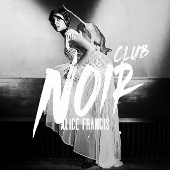 Club Noir by Alice Francis