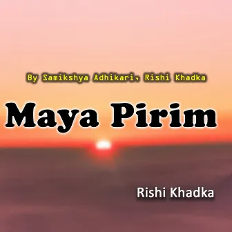 Maya Pirim by Samikshya Adhikari