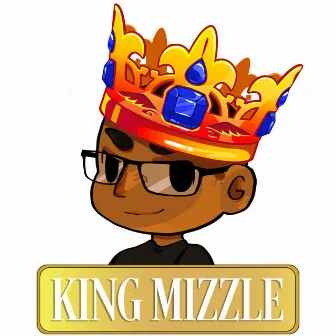 King Mizzle by The Magic Mizzle