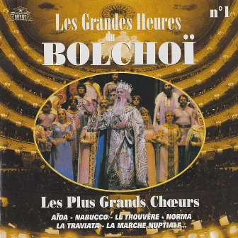 Les grandes heures du Bolchoï, Vol. 1: Les plus grands choeurs by L'Orchestre National du Bolchoï