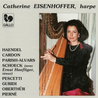 Works for Harp: Handel, Cardon, Parish-Alvars, Schoeck, Pescetti, Guridi, Oberthür & Pierné by Catherine Eisenhoffer