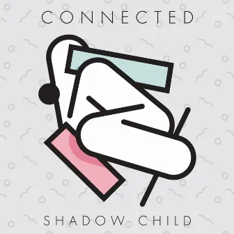 Connected by Shadow Child