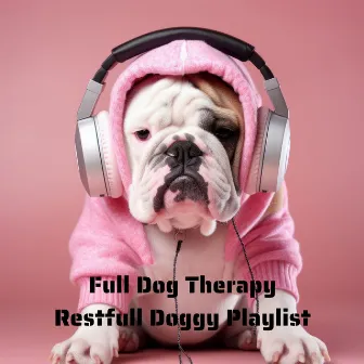 Full Dog Therapy: Restful Doggy Playlist by Doggy Music!