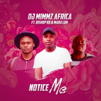 Notice Me by DJ Mimmz Africa