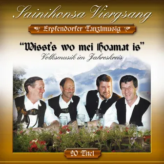 Wisst's wo mei Hoamat is / Volksmusik im Jahreskreis by Erpfendorfer Tanzlmusig