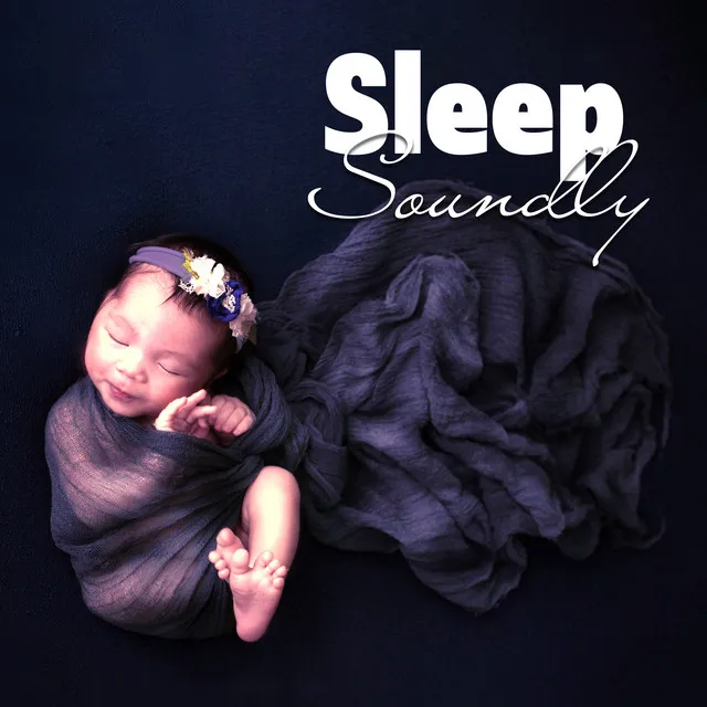 Sleep Soundly: New Age Music with Nature for Baby Relaxation and Sleep