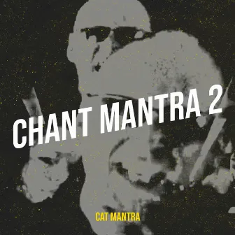 Chant Mantra 2 by Cat Mantra