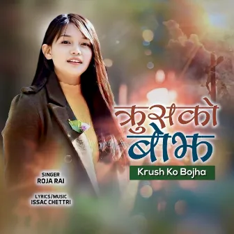 KRUSH KO BOJHA by Issac Chettri