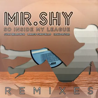 So Inside My League (Remixes) by Mr. Shy