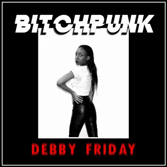 BITCHPUNK by DEBBY FRIDAY