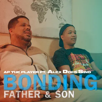 Bonding Father & Son by AP the Player