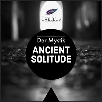 Ancient Solitude (2022 Mix) by Der Mystik