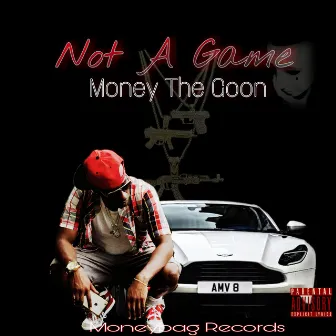 Not a Game by Money The Goon