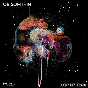 Or Somthin by Lucky Desperado