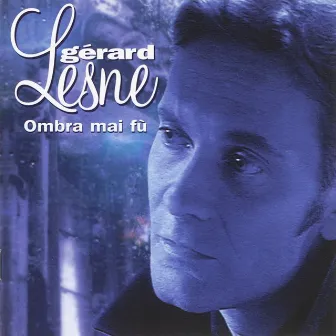 Gérard Lesné - Ombra mai fu by Gérard Lesne