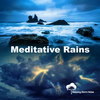 Meditative Rains by Relaxing Storm Noise