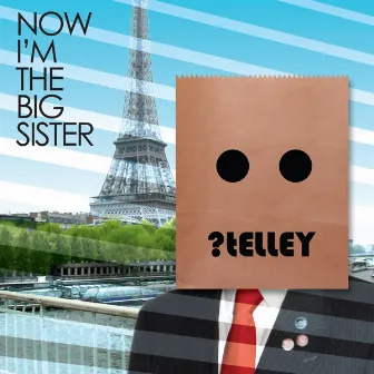 Now I'm The Big Sister by Telley