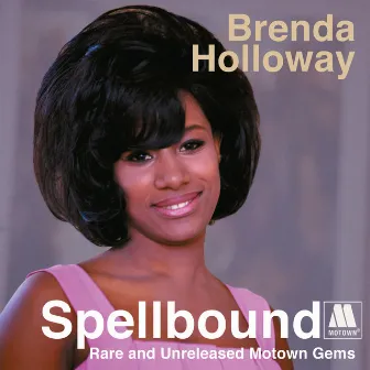 Spellbound: Rare And Unreleased Motown Gems by Brenda Holloway