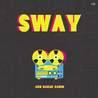 Sway by Abu Bakar Zahid