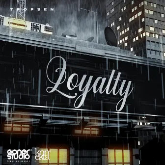 Loyalty by TROPSEN